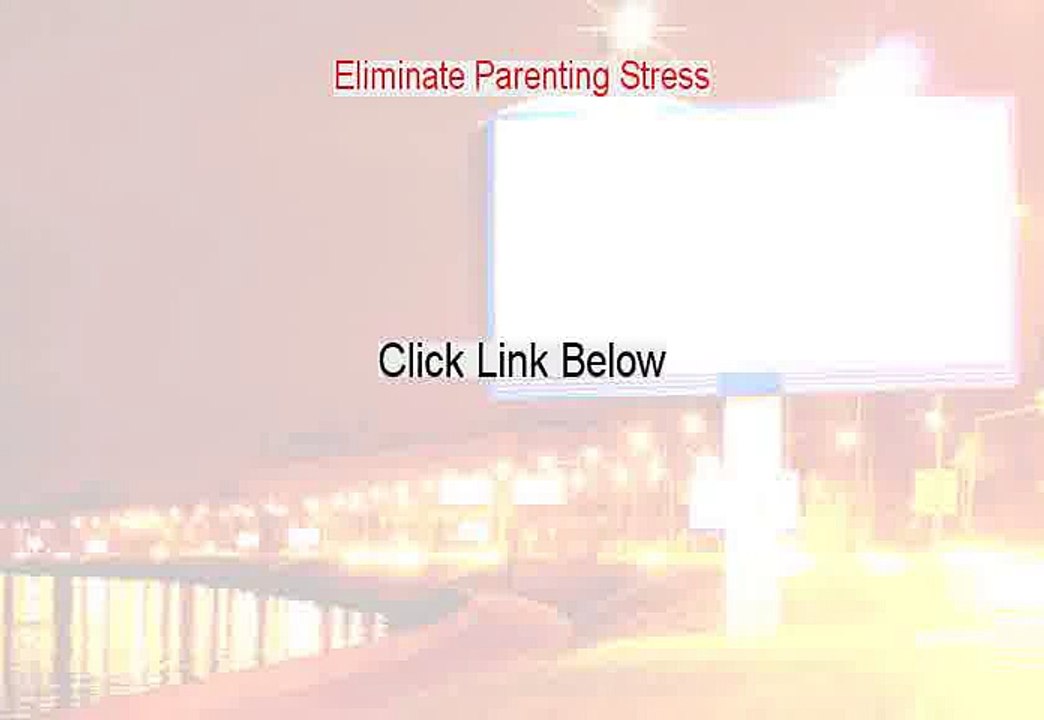 Eliminate Parenting Stress Review - Eliminate Parenting Stress