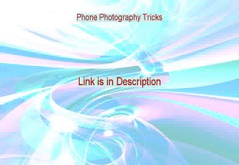 Phone Photography Tricks Reviews [Video Review]