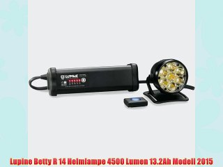 Lupine Betty R 14 Helmlampe 4500 Lumen 13.2Ah Modell 2015