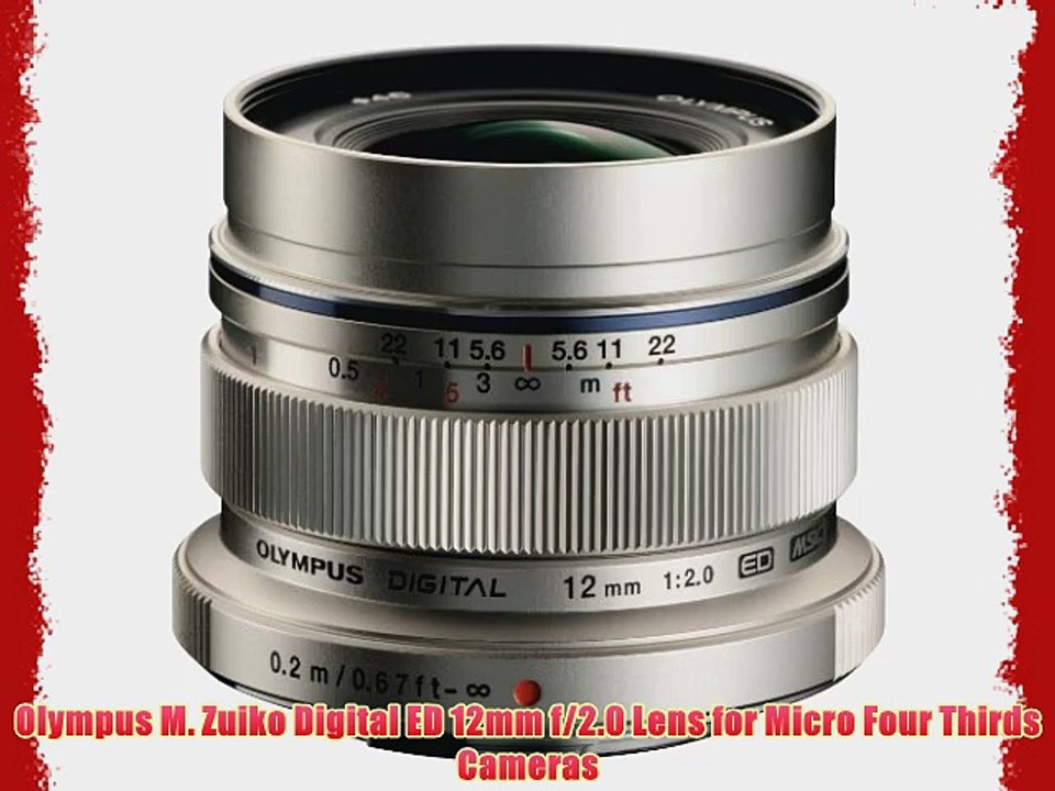 Olympus M. Zuiko Digital ED 12mm f/2.0 Lens for Micro Four Thirds Cameras