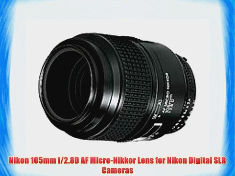 Nikon 105mm f/2.8D AF Micro-Nikkor Lens for Nikon Digital SLR Cameras