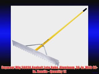 Seymour Mfg 56036 Asphalt Lute Rake Aluminum 36-In. With 82-In. Handle - Quantity 12