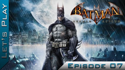 [Let's Play] Batman Arkham Asylum : Episode 7