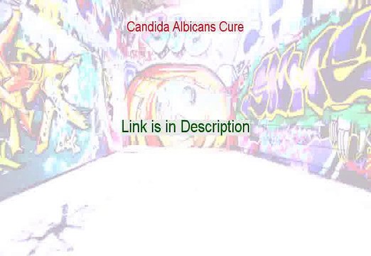 Candida Albicans Cure Review [candida albicans yeast]