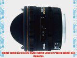 Sigma 10mm f/2.8 EX DC HSM Fisheye Lens for Pentax Digital SLR Cameras