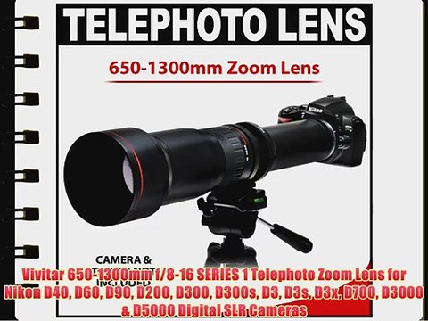 Vivitar 650-1300mm f/8-16 SERIES 1 Telephoto Zoom Lens for Nikon D40 D60 D90 D200 D300 D300s