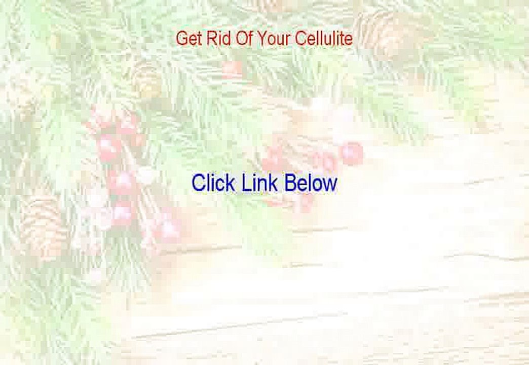 Get Rid Of Your Cellulite Review (can massaging your legs get rid of cellulite 2015)