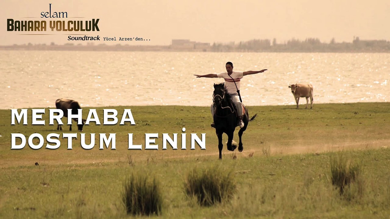 Yücel Arzen - Merhaba Dostum Lenin (Selam Bahara Yolculuk _ Soundtrack)