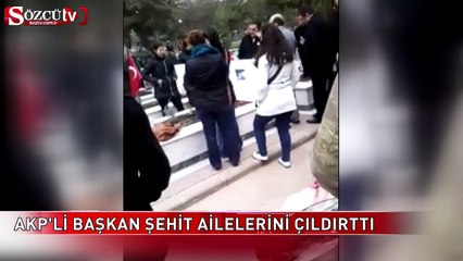 AKP'li Başkana şehit ailesinden sert tepki