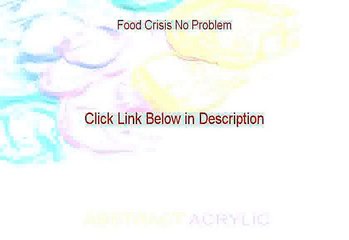 Food Crisis No Problem Free Review (Video Review)