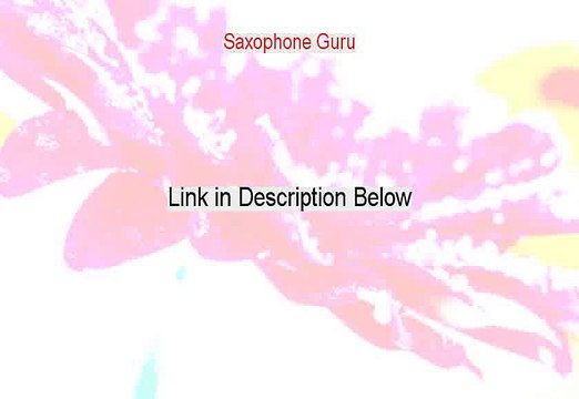 Saxophone Guru Reviews - Video Review