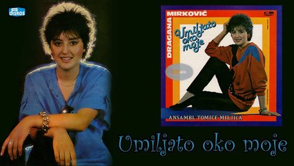 Dragana Mirkovic - Umiljato oko moje (Audio 1985)