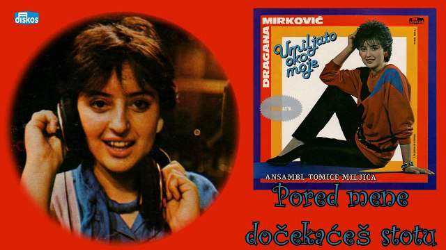 Dragana Mirkovic - Pored mene docekaces stotu (Audio 1985)