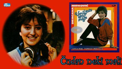 Dragana Mirkovic - Cudan neki mali (Audio 1985)