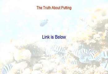 The Truth About Putting Free Review (My Review 2015)