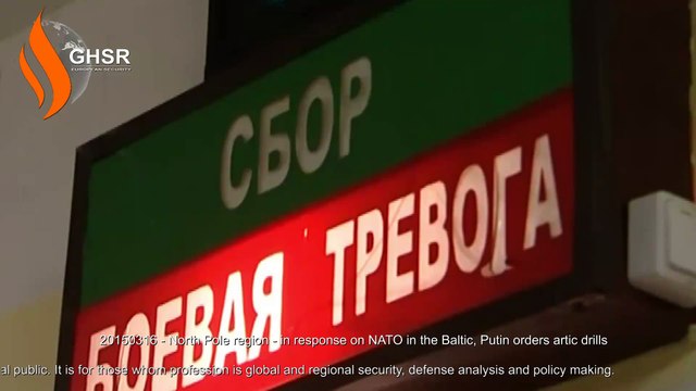 20150316 - North Pole region - in response on NATO in the Baltic, Putin orders artic drills
