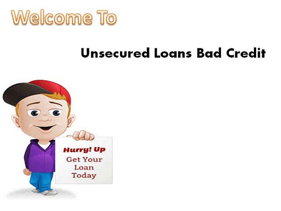 Unsecured Loans for Bad Credit – Fulfill Unexpected Short Term Fiscal Needs Easily on Time