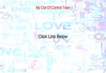 My Out Of Control Teen Review - Legit Review (2015)