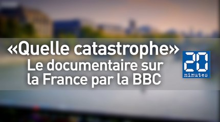 «Quelle catastrophe»: Le documentaire de la BBC qui fait mal à la France