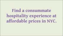 Consummate hospitality experience at affordable prices in NYC