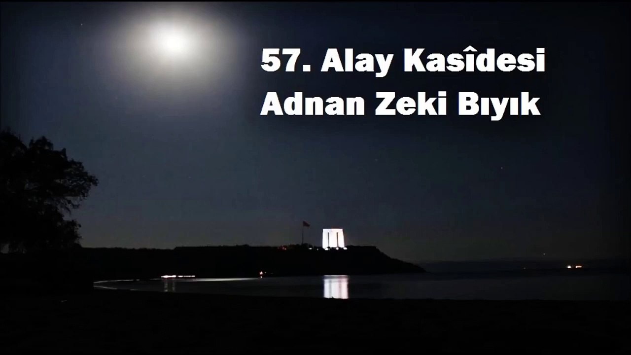 57. ALAY KASÎDESİ-ADNAN ZEKİ BIYIK (ÇANAKKALE)