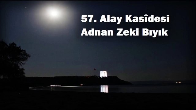 57. ALAY KASÎDESİ-ADNAN ZEKİ BIYIK (ÇANAKKALE)