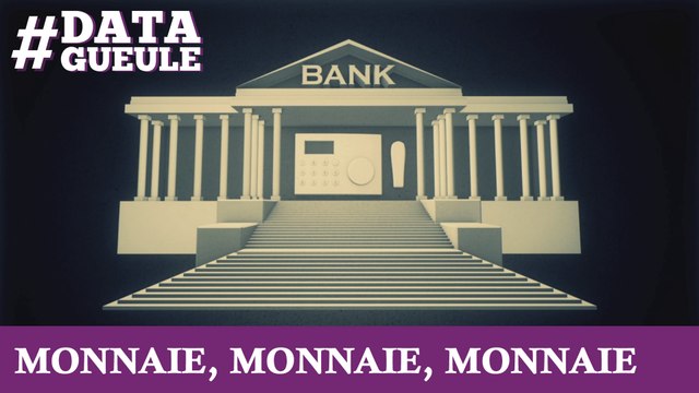 Monnaies, monnaies, monnaies ! #DATAGUEULE 30