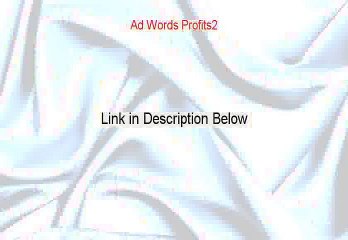 Ad Words Profits2 Reviewed [Watch this]