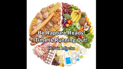 Be Rapture Ready! Time is Running Out! - Kelvin Mireku