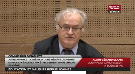 Audition d'Alain-Gérard Slama, journaliste, professeur à Sciences-Po - Audition