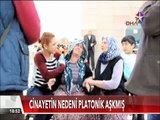 Gaziantep'de platonik aşk cinayeti anne oğulu aşkına karşılık bulamayan yeğen öldürmüş