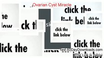 Ovarian Cyst Miracle Free of Risk Download 2014 - Download Now