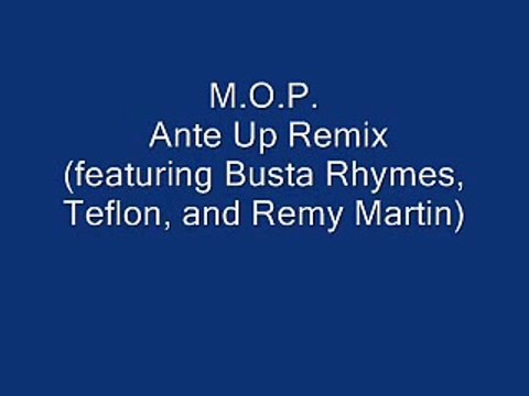 M.O.P. - Ante Up Remix (featuring Busta Rhymes, Teflon, and Remy Martin)