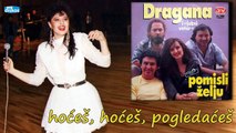 Dragana Mirkovic - Hoces, hoces, pogledaces (Audio 1990)