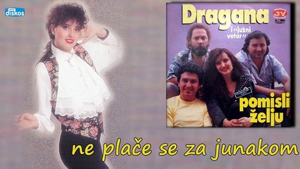 Dragana Mirkovic - Ne place se za junakom (Audio 1990)