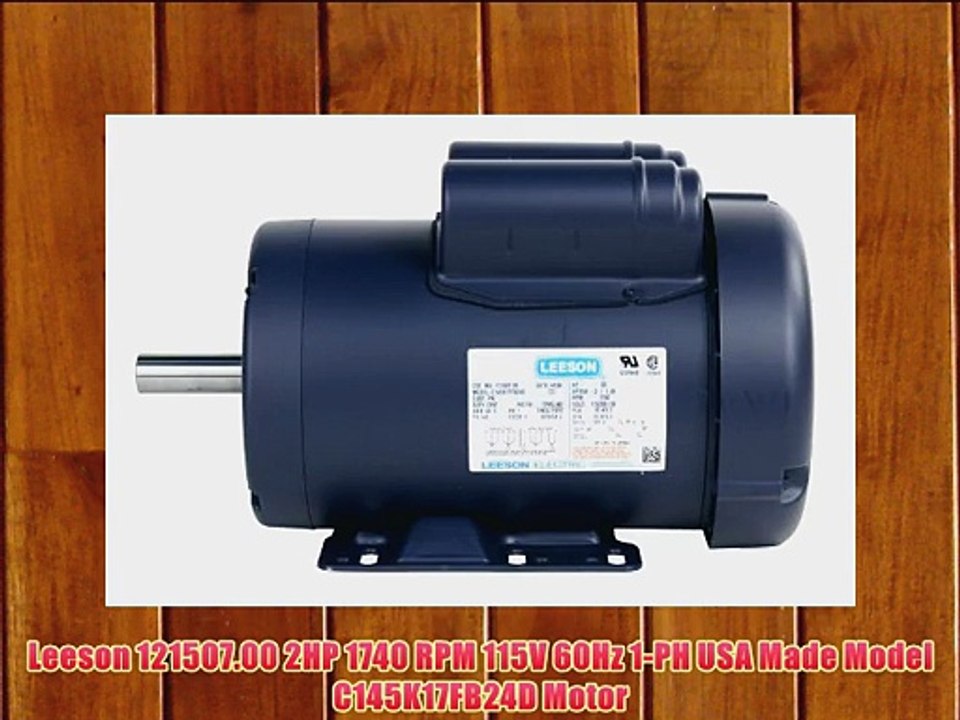 Leeson 121507.00 2HP 1740 RPM 115V 60Hz 1-PH USA Made Model C145K17FB24D Motor