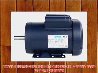 Leeson 121507.00 2HP 1740 RPM 115V 60Hz 1-PH USA Made Model C145K17FB24D Motor