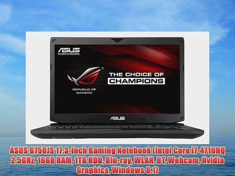 ASUS G750JS 17.3-inch Gaming Notebook (Intel Core i7-4710HQ 2.5GHz 16GB RAM 1TB HDD Blu-ray