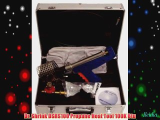 Dr. Shrink DSRS100 Propane Heat Tool 100K Btu