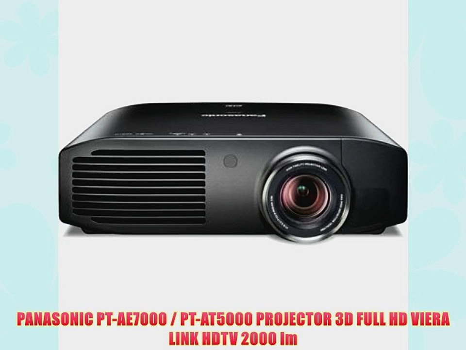 PANASONIC PT-AE7000 / PT-AT5000 PROJECTOR 3D FULL HD VIERA LINK HDTV 2000 lm