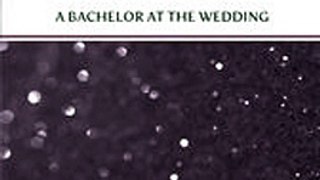 Download A Bachelor At The Wedding ebook {PDF} {EPUB}