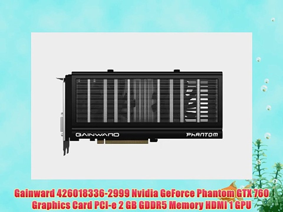 Gainward 426018336-2999 Nvidia GeForce Phantom GTX 760 Graphics Card PCI-e 2 GB GDDR5 Memory