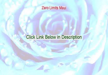 Zero Limits Maui Reviews [See my Review]