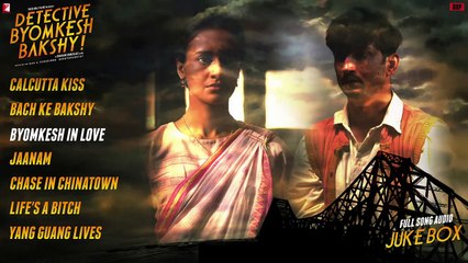 Detective Byomkesh Bakshy - Full Song Audio Jukebox