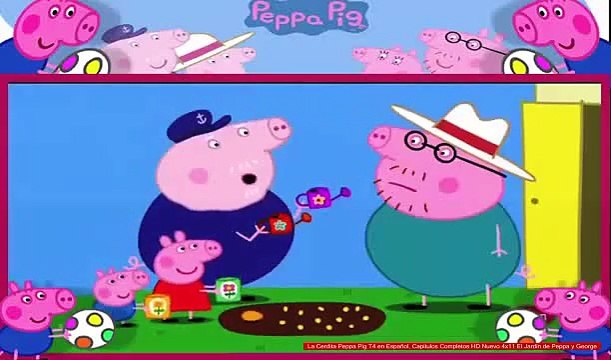 La Cerdita Peppa Pig T4 en Español, Capitulos Completos HD Nuevo 4x11 El Jardín de Peppa y George