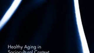 Download Healthy Aging in Sociocultural Context ebook {PDF} {EPUB}