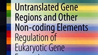 Download Untranslated Gene Regions and Other Non-coding Elements ebook {PDF} {EPUB}