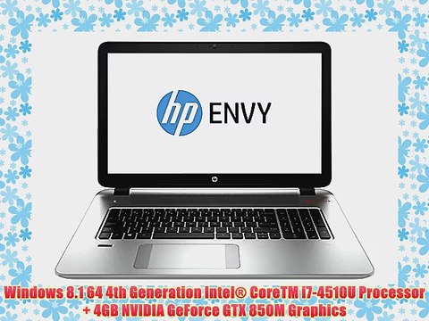 HP Envy - 17t (4th Gen Intel Core i7-4510U Processor 4GB NVIDIA GeForce GTX 850M Full HD 1080p