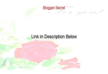 Blogger Secret Review - Watch this