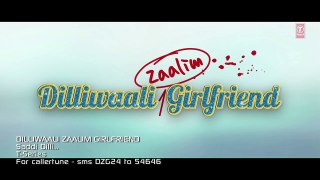 Saddi Dilli VIDEO HD  2015- Millind Gaba - Divyendu Sharma - Dilliwaali Zaalim Girlfriend
